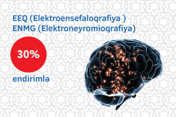 EEQ və ENMG müayinə qiymətlərində 30% endirim!