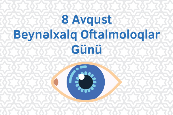 8 Avqust Beynəlxalq Oftalmoloqlar Günü